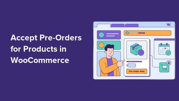 How to Accept Pre-Orders in WooCommerce (Most Stores Miss This)